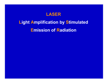 The word laser stands for light amplification by stimulated emission of radiation