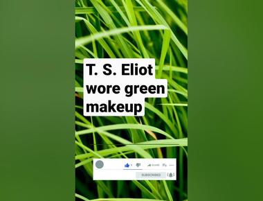 T s eliot wore green makeup