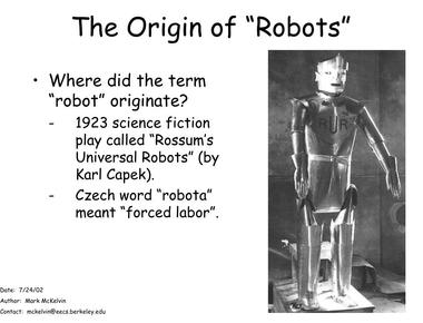 The term robot comes from the czech word robota meaning forced labor