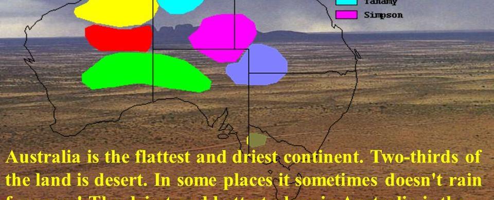 Australia is the flattest lowest and driest continent