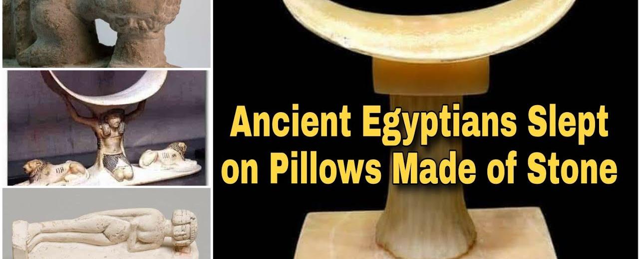 Ancient egyptians slept on pillows made of stone