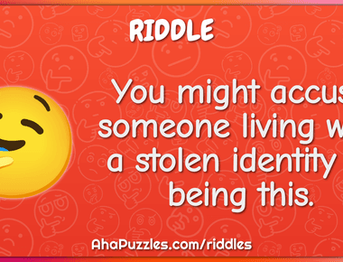 You might accuse someone living with a stolen identity of being this imposter