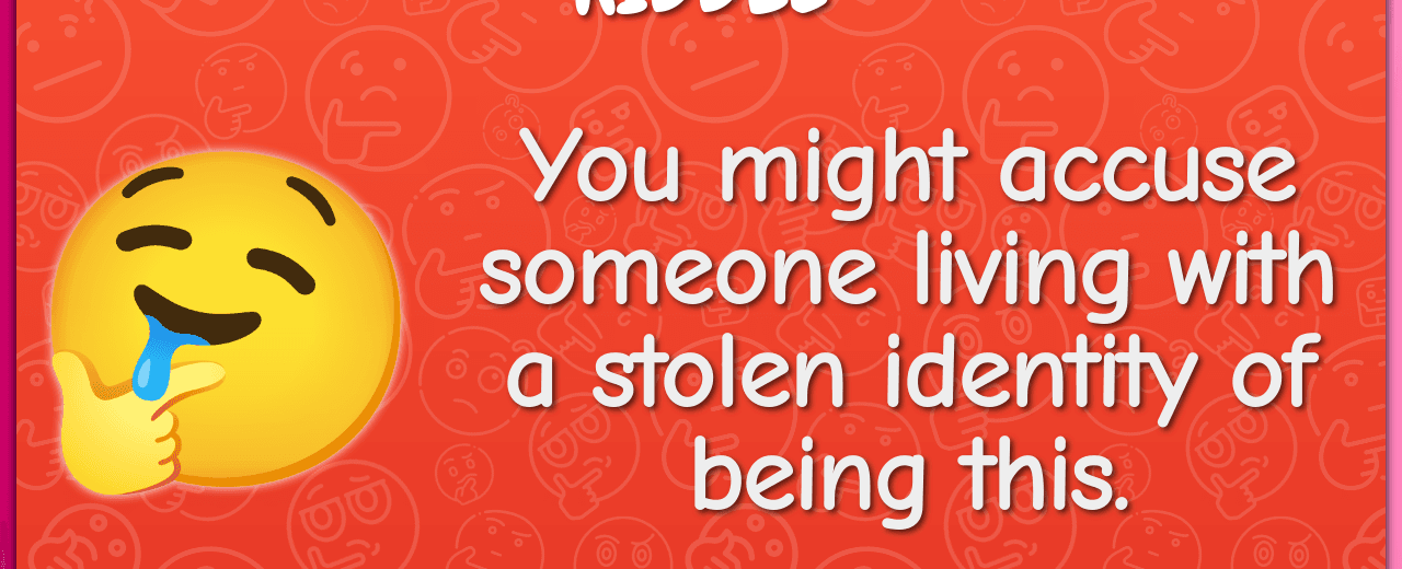 You might accuse someone living with a stolen identity of being this imposter