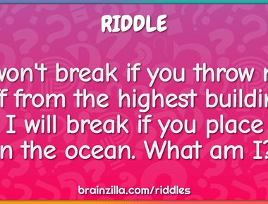 I won t break if you throw me off from the highest building but i will break if you place me in the ocean what am i tissue