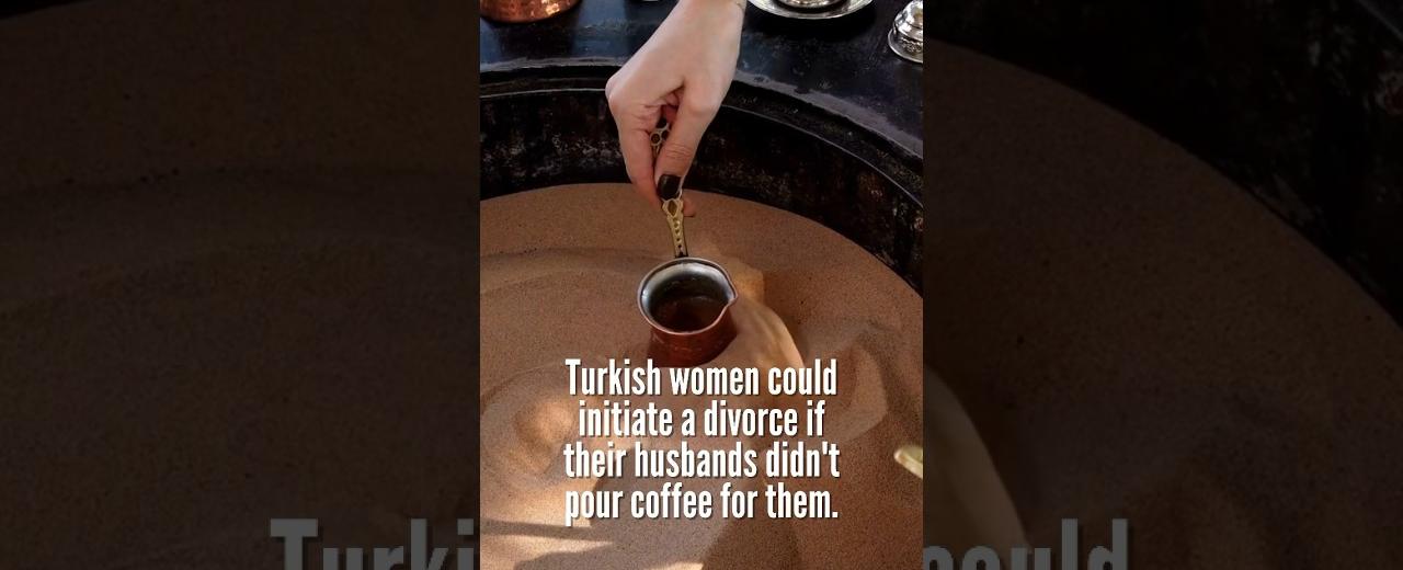 In the 16th century turkish women could initiate a divorce if their husbands didn t pour coffee for them