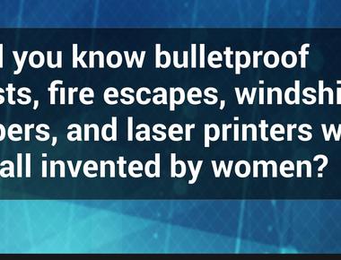 Fire escapes windshield wipers and laser printers were all invented by women