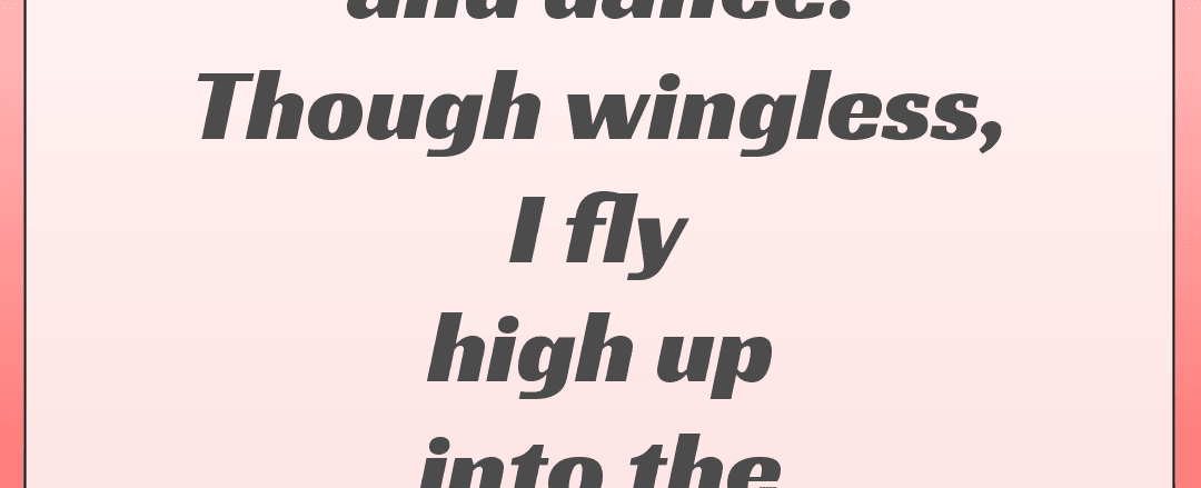 I love to twist and dance though wingless i fly high up into the sky what am i kite