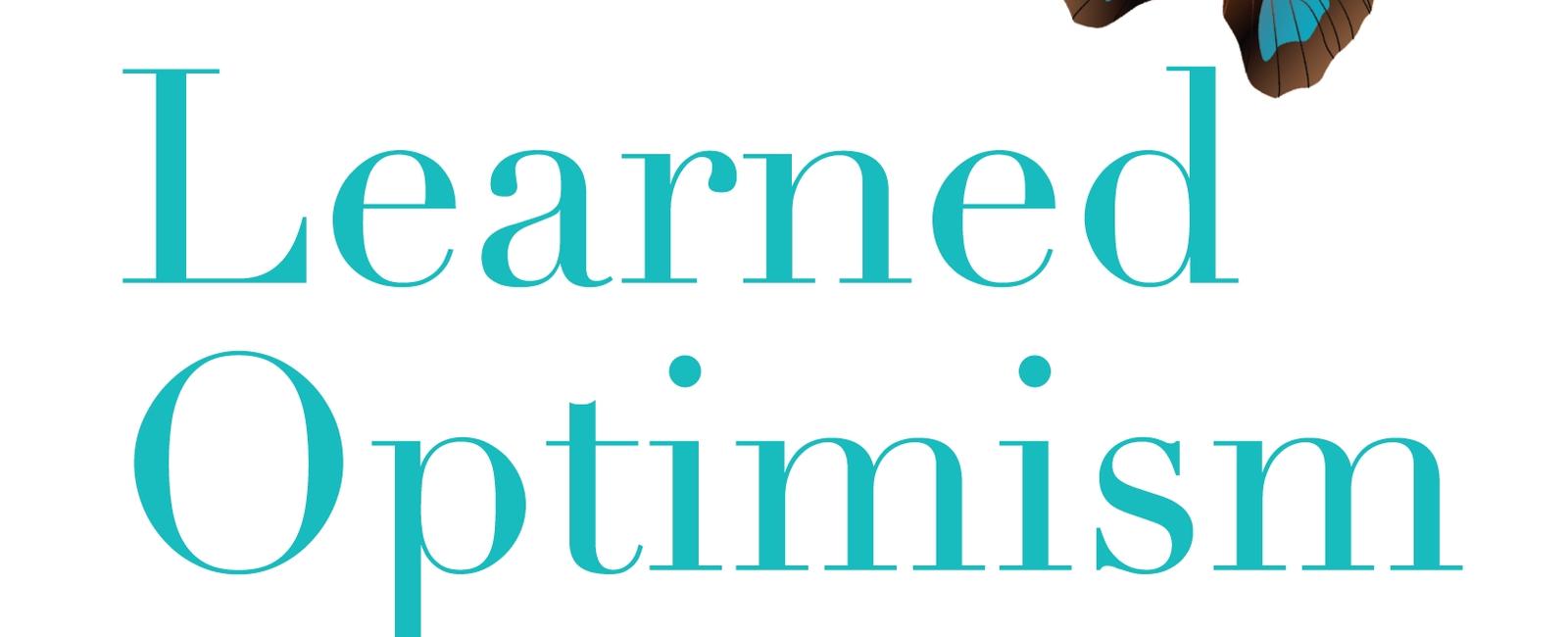 learned optimism is the practice of developing an increasingly optimistic perspective through resilience training