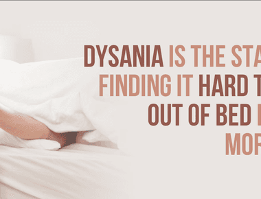 Dysania is a chronic difficulty getting out of bed in the morning which can be a sign of depression nutritional deficiency or other issues