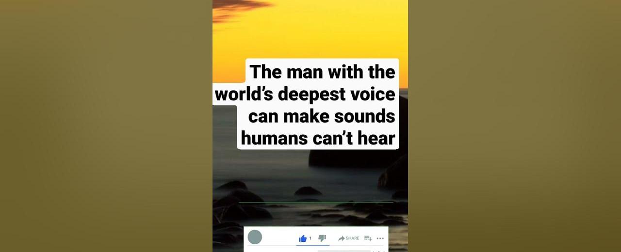 The man with the world s deepest voice can make sounds humans can t hear