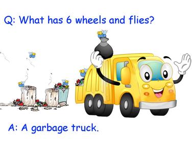 I have wheels and flies yet i am not an aircraft what am i garbage truck