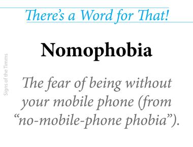 Nomophobia is the fear of being without your mobile phone or losing your signal