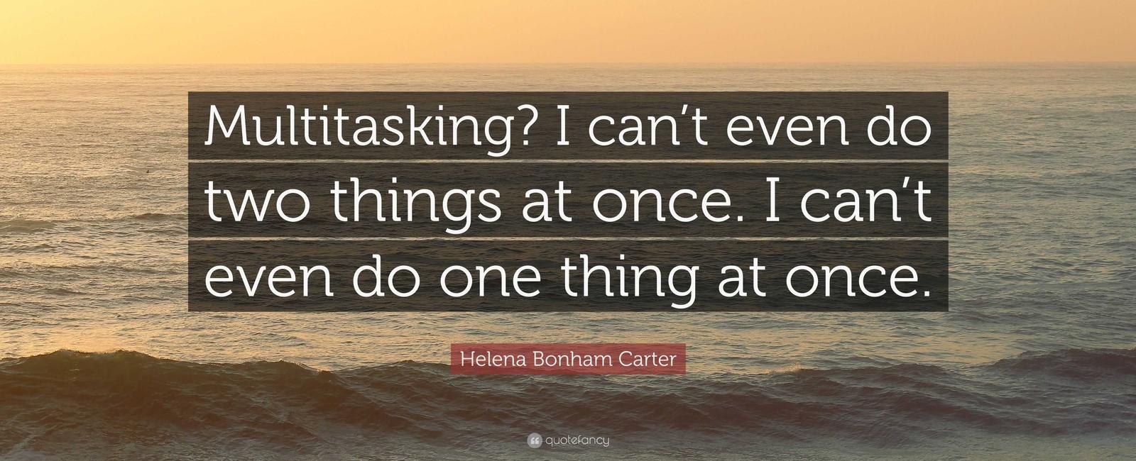 We aren t as good at multitasking as we think we are even when you think you re doing two things at once what you re actually doing is switching quickly between the two tasks you re still focusing on one at a time