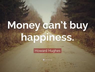 Money can buy happiness but only up to a certain point people have a satiation point where happiness peaks and earning more won t actually make you happier