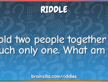 I hold two people together but touch only one what am i wedding ring