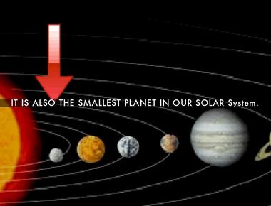 What is the smallest planet in our solar system mercury