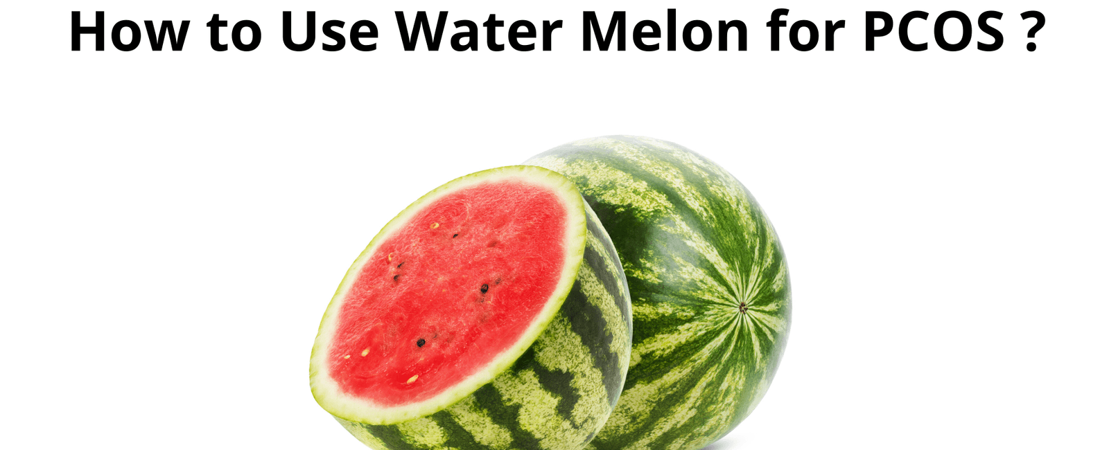 Watermelon contains citrulline amino acid good for the cardiovascular system and to help relax the blood vessels that increase your sex drive