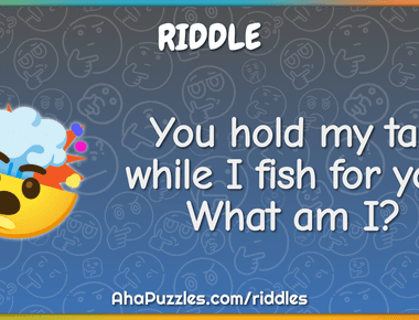 You hold my tail while i fish for you what am i net