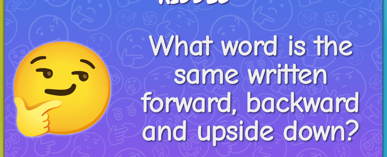 I can the same written do forward backward and upside down what am i noon