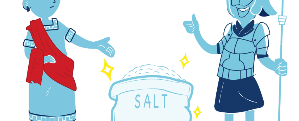 Salt was used as a form of currency by the early romans and the word salary comes from the word sal meaning salt in latin