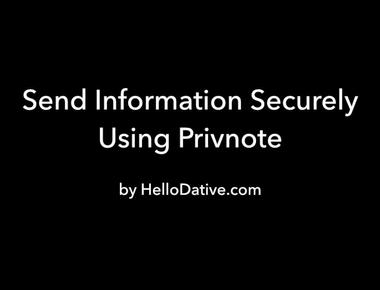 Send notes that will self destruct after it is read or after a specific number of days via privnote com