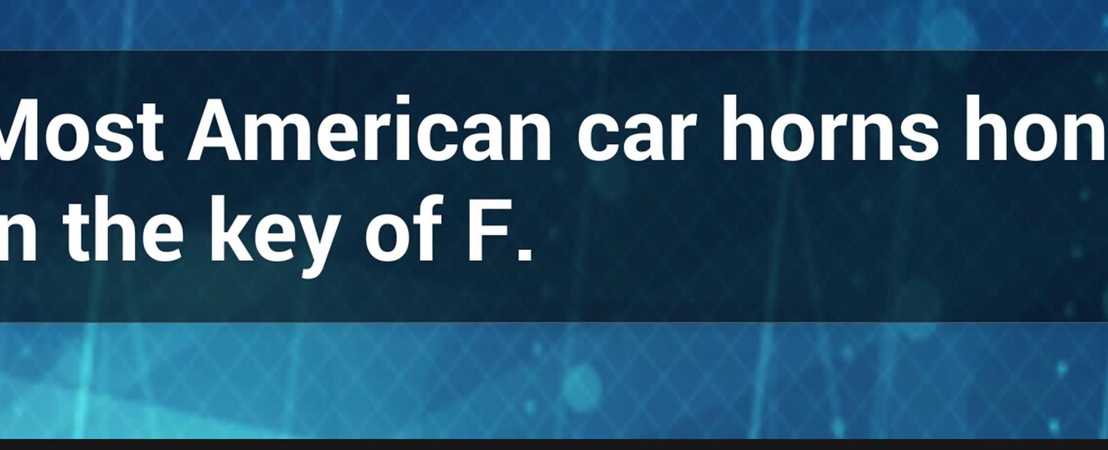 Most american car horns honk in the key of f