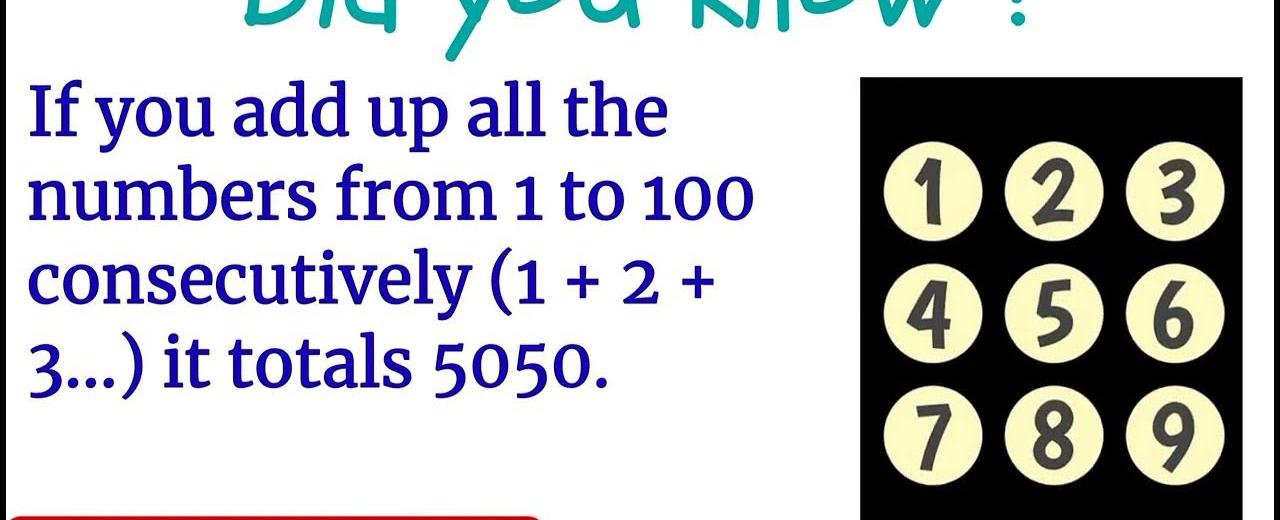 If you add up all the numbers from 1 to 100 consecutively 1 2 3 it totals 5050