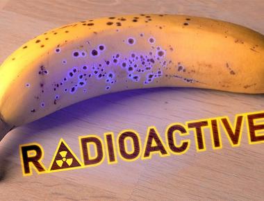 Bananas are slightly radioactive