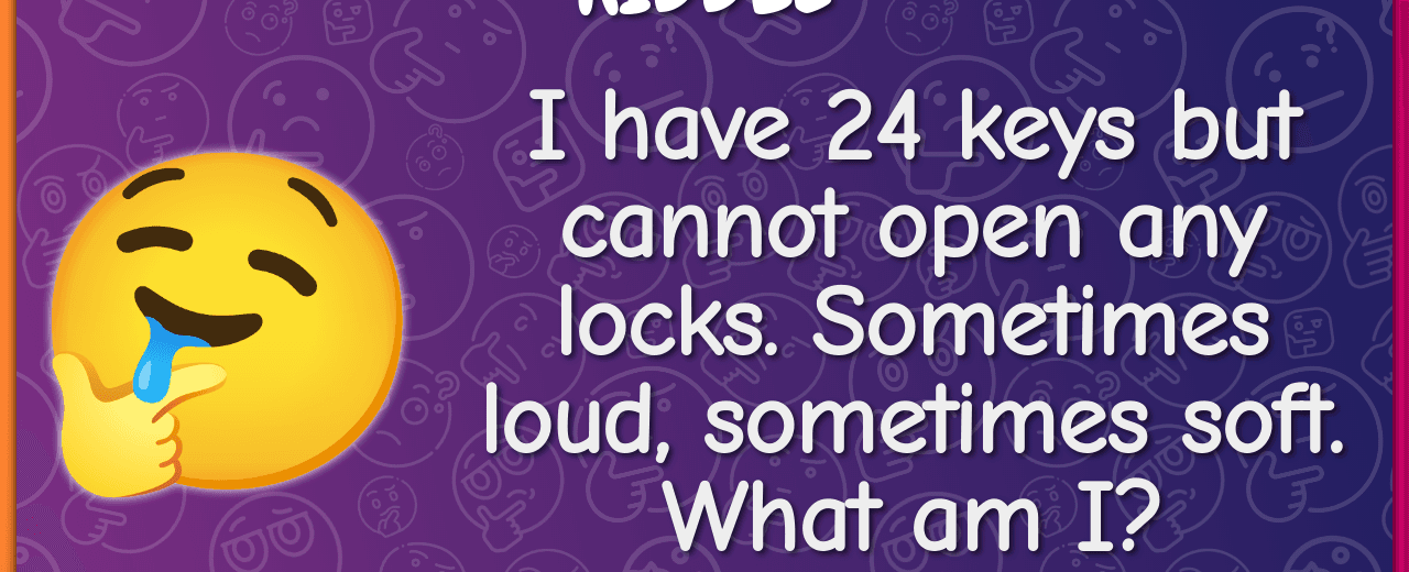 I have 24 keys but cannot open any locks sometimes loud sometimes soft what am i music