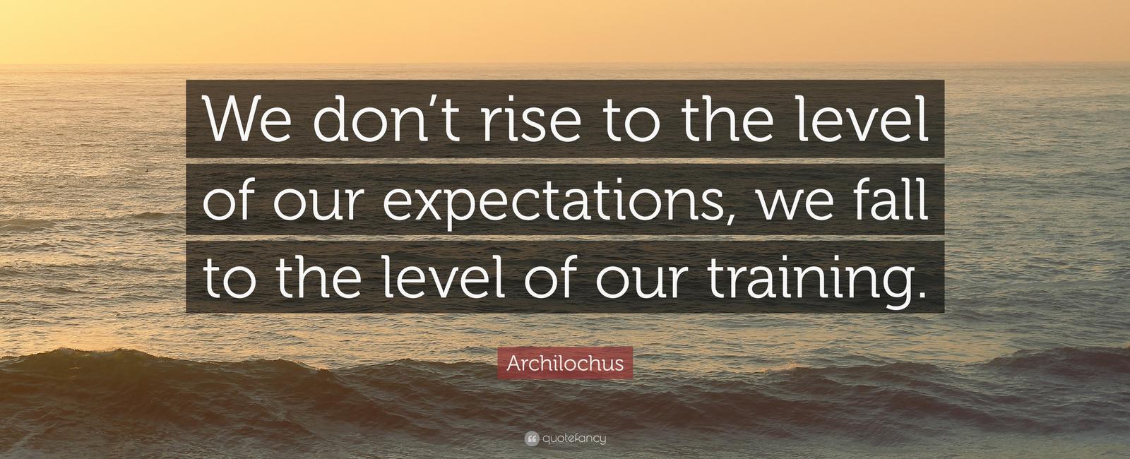 People rise to our high expectations and don t rise if we have low ones we do well when other people think we will and we don t do well when people expect us to fail