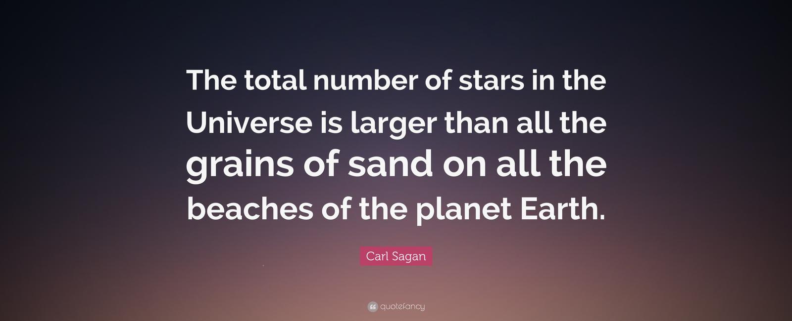 There are more stars in the universe than grains of sand on all the beaches on earth that s at least a billion trillion