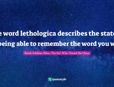 The word lethologica describes the state of not being able to remember the word you want