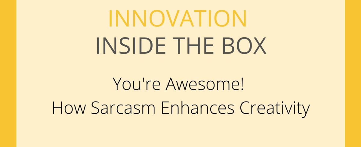 Sarcasm promotes creativity a harvard study found