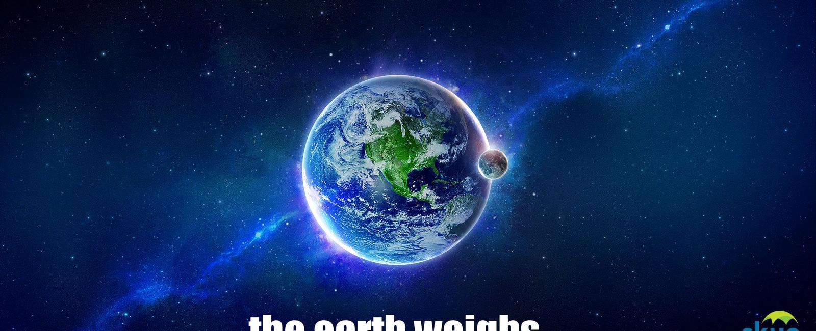 The earth weighs around 13 billion trillion tons