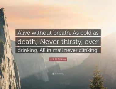 I am alive without breath and cold as death i am never thirsty but always drinking what am i fish