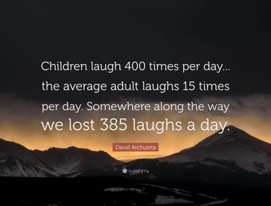 The average person laughs about 15 times a day