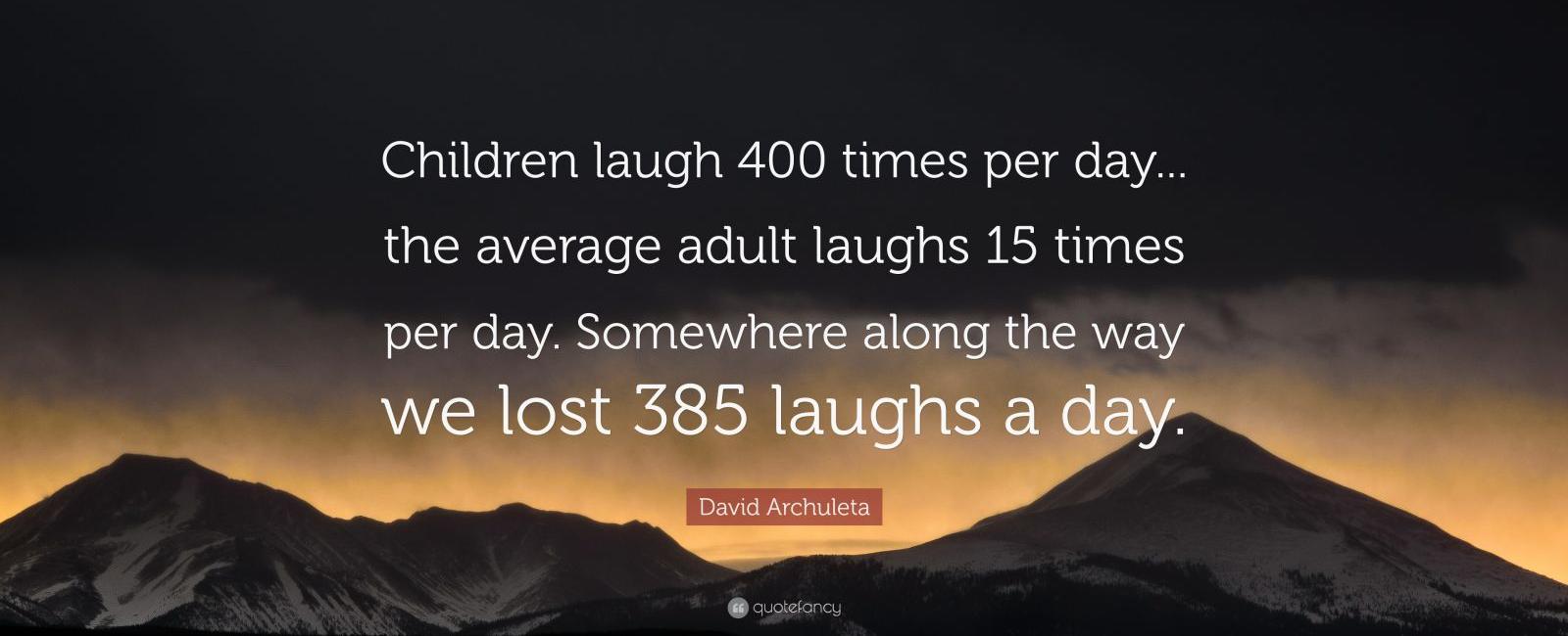 The average person laughs about 15 times a day