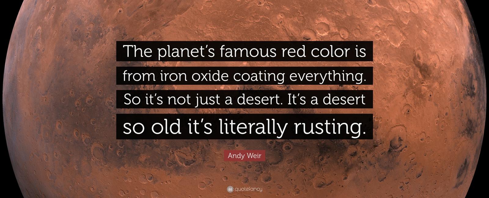 The planet mars is red thanks to the iron oxide contents of its surface material or regolith it s the same compound that gives rust and blood their unique color