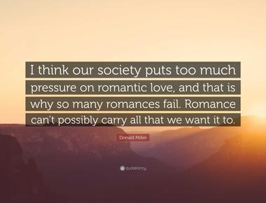 There is more pressure on romantic partner s in today s world to be everything lover best friend closest relative co parent work partner athletic partner etc which can challenge relationships