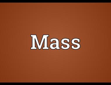 The word mass comes from the greek word maza which means lump of dough