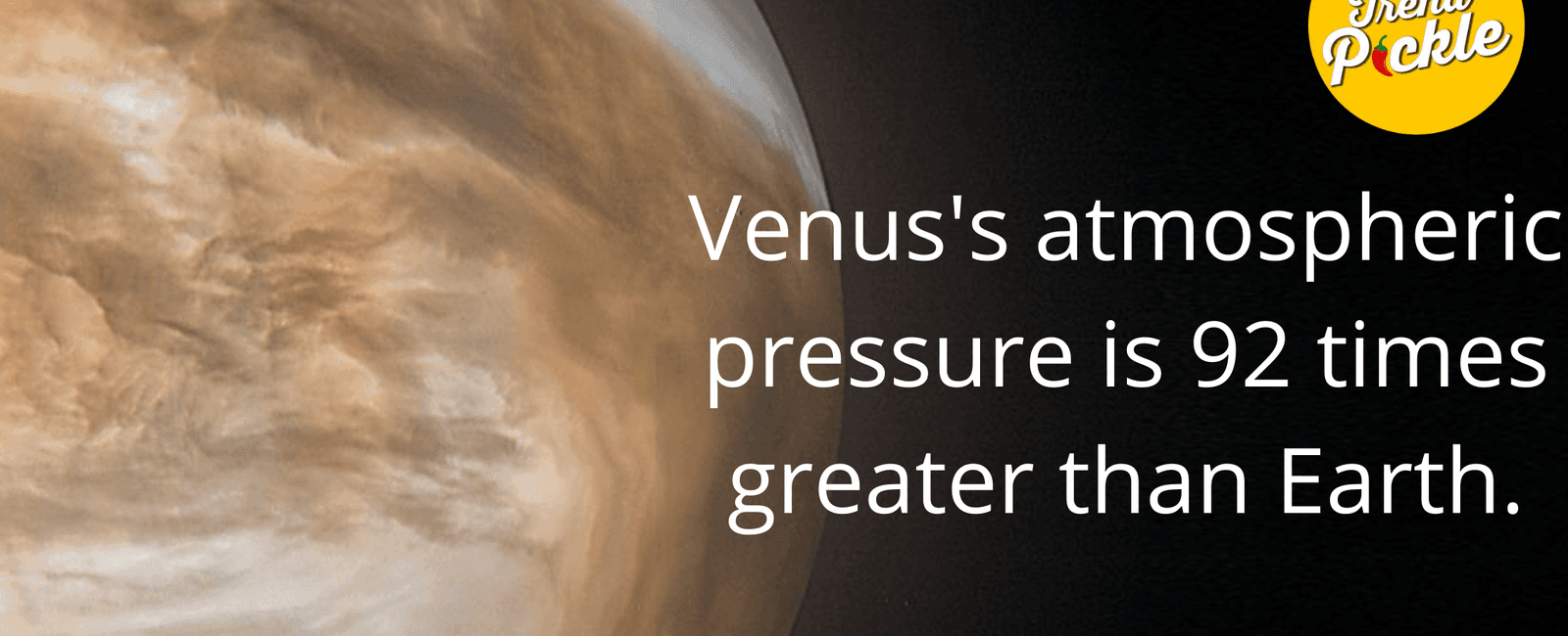 The air pressure on venus is 90 times greater than that of earth to put it into perspective it s the same pressure felt a mile below the ocean