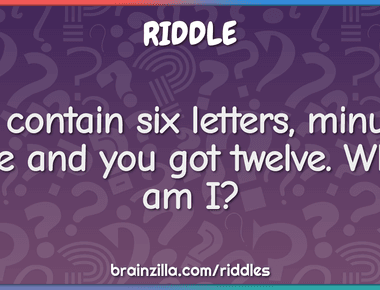 I contain six letters minus one and you got twelve what am i dozens