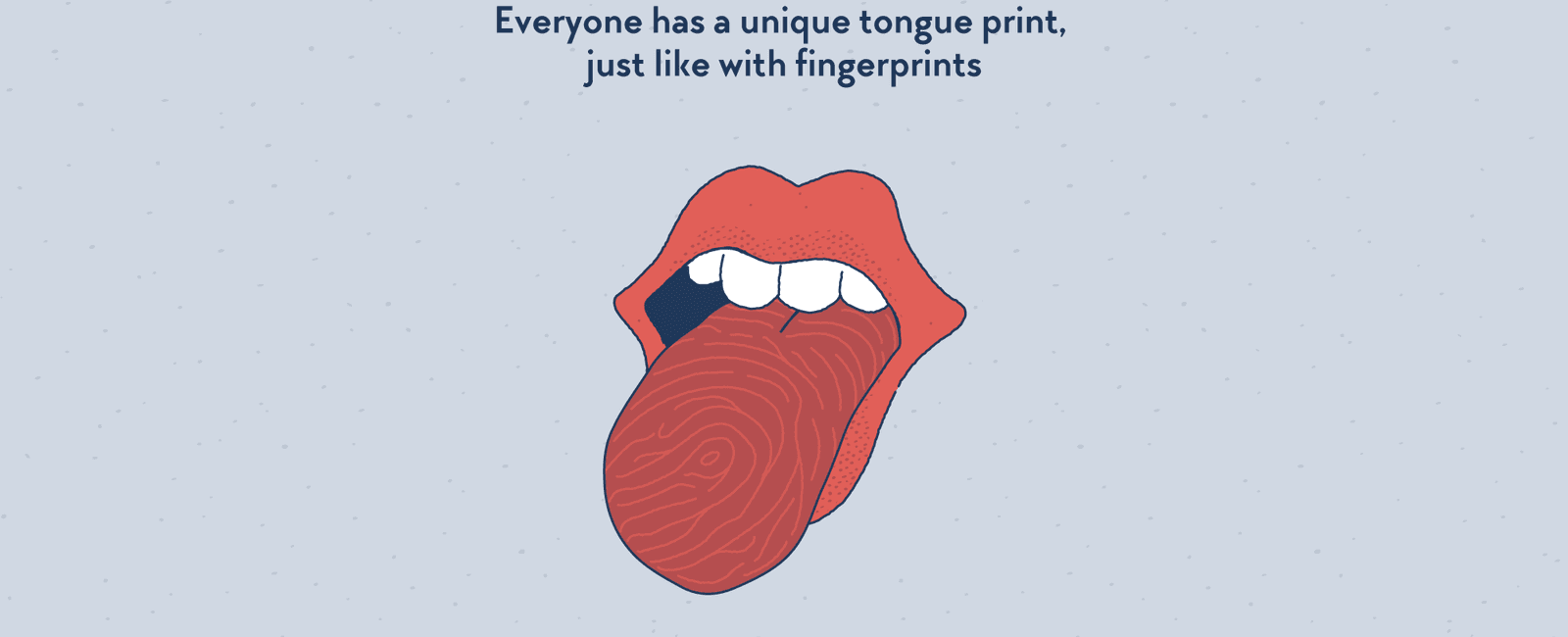 Like fingerprints everyone s tongue print is different