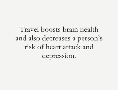 Travel boosts brain health and also decreases a person s risk of heart attack and depression