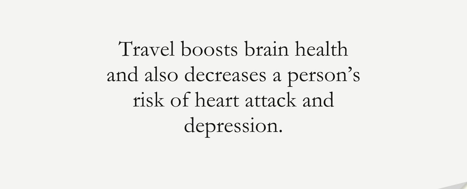 Travel boosts brain health and also decreases a person s risk of heart attack and depression