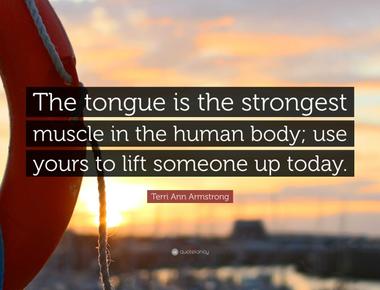 Relative to size the strongest muscle in the body is the tongue