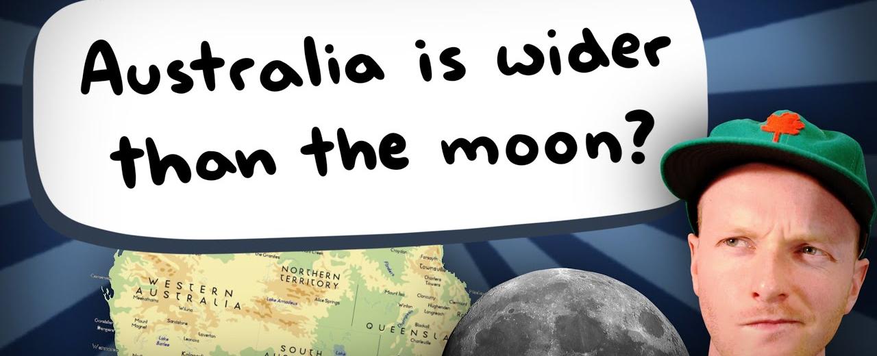Australia is wider than the moon but the moon has a much larger surface area