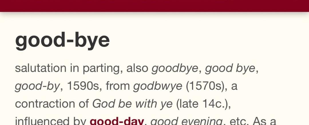 The word goodbye is a combination or contraction of god be with you
