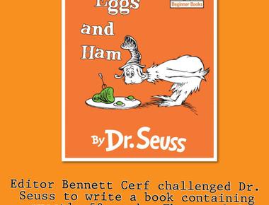 Editor bennett cerf challenged dr seuss to write a book using no more than 50 different words the result green eggs and ham